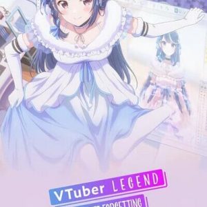 VTuber Legend: How I Went Viral after Forgetting to Turn Off My Stream English Dubbed