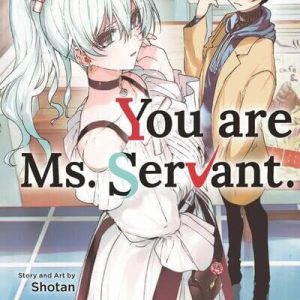 You Are Ms. Servant